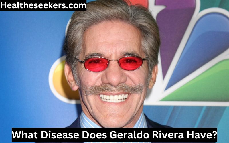 What Disease Does Geraldo Rivera Have