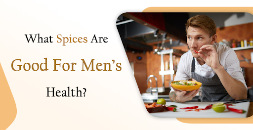 What spices are good for men’s health?